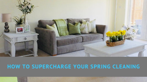 How to supercharge your spring cleaning