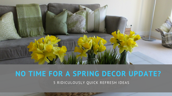 No time for a spring decor update? 5 ridiculously quick refresh ideas